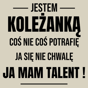 Coś Nie Coś Potrafię Mam Talent Koleżanka - Torba Na Zakupy Natural