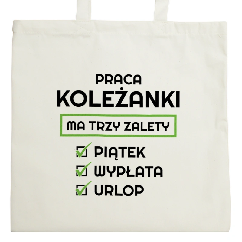 Praca Koleżanki Ma Swoje Trzy Zalety - Torba Na Zakupy Natural