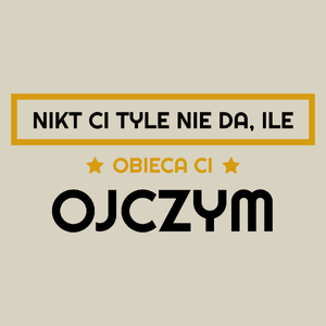 Nikt Ci Tyle Nie Da Ile Obieca Ci ojczym - Torba Na Zakupy Natural