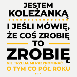 Jeśli Koleżanka Mówi Że Zrobi, To Zrobi - Damska Koszulka Biała