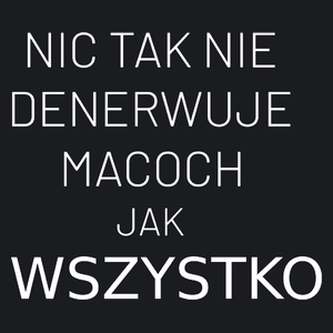 Nic Tak Nie Denerwuje Macoch Jak Wszystko - Damska Koszulka Czarna