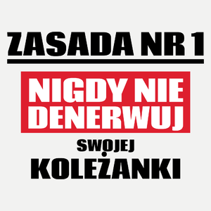 Zasada Nr 1 - Nigdy Nie Denerwuj Swojej Koleżanki - Damska Koszulka Biała