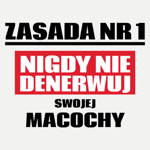 Zasada Nr 1 - Nigdy Nie Denerwuj Swojej Macochy - Damska Koszulka Biała