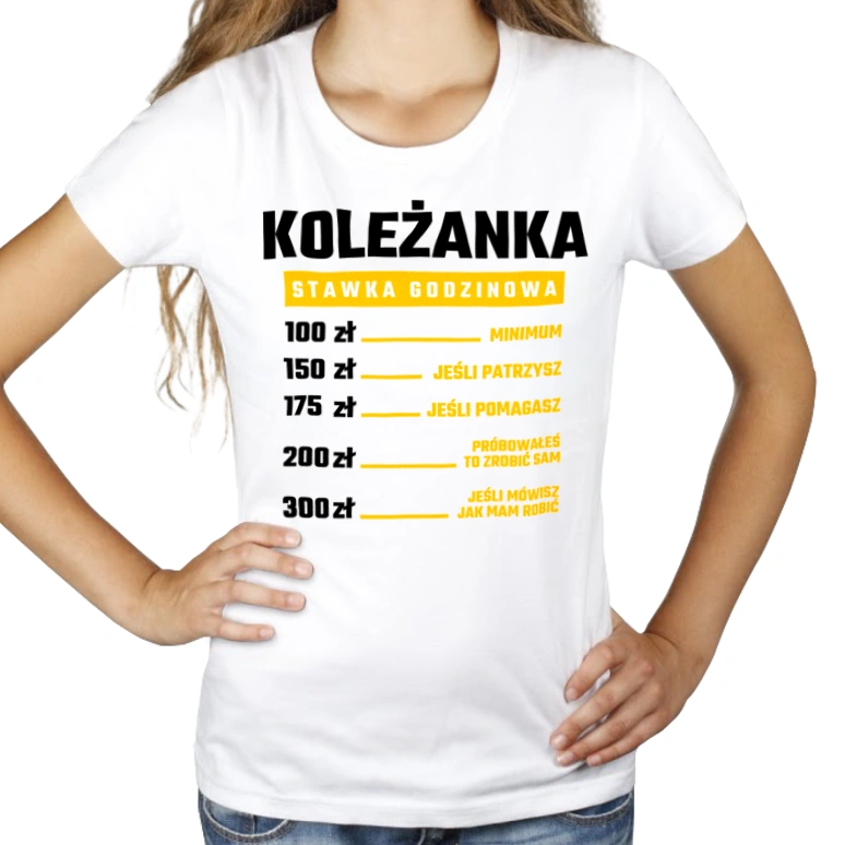 stawka godzinowa koleżanka - Koszulka Biała