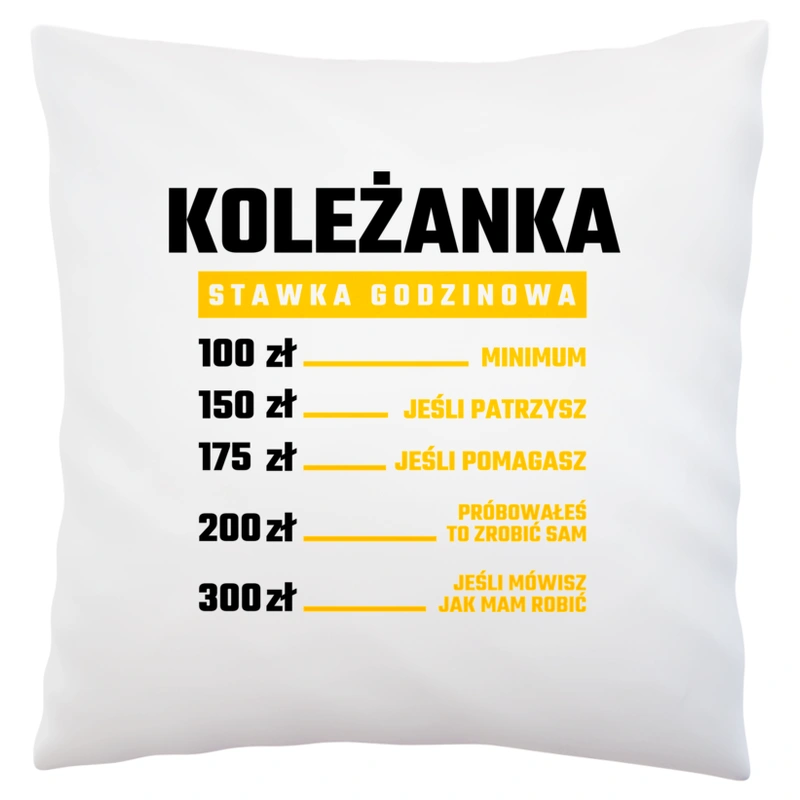 stawka godzinowa koleżanka - Poduszka Biała