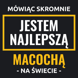 Mówiąc Skromnie Jestem Najlepszą Macochą Na Świecie - Damska Koszulka Czarna