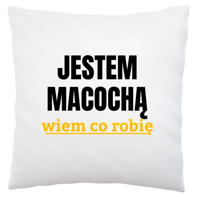 Jestem Macochą Wiem Co Robię - Poduszka Biała