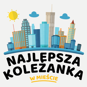 Najlepsza Koleżanka W Mieście - Damska Koszulka Biała