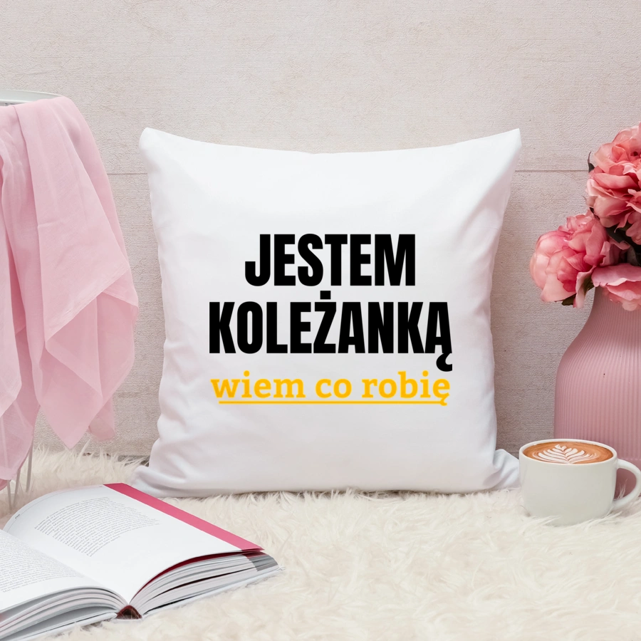 Jestem Koleżanką Wiem Co Robię - Poduszka Biała