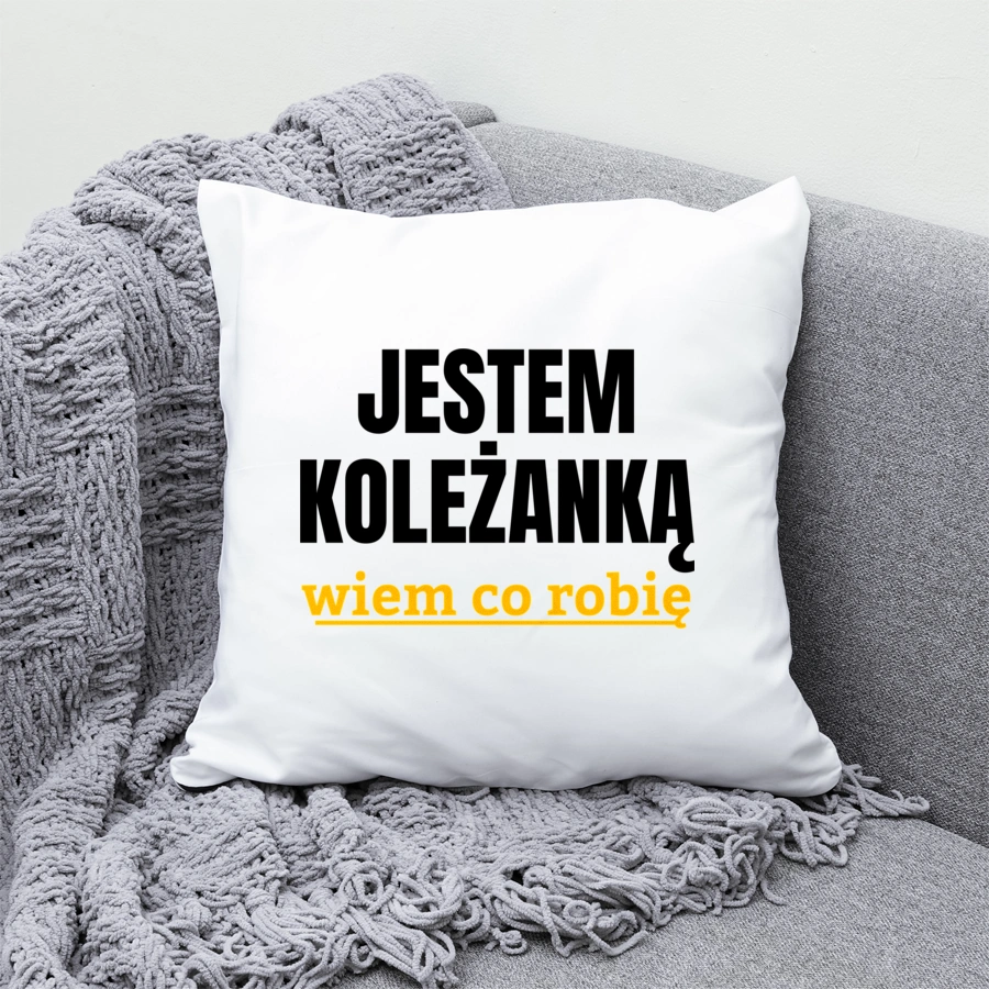 Jestem Koleżanką Wiem Co Robię - Poduszka Biała