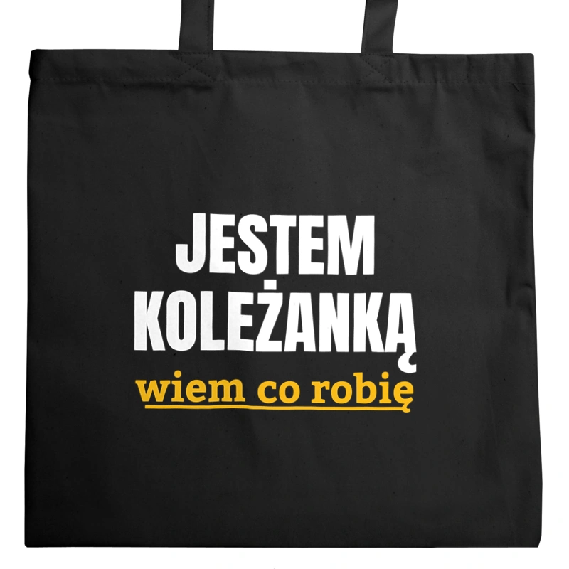 Jestem Koleżanką Wiem Co Robię - Torba Na Zakupy Czarna