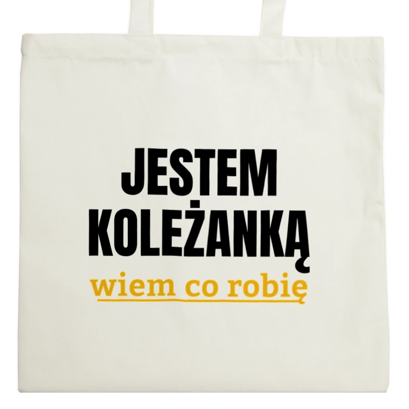 Jestem Koleżanką Wiem Co Robię - Torba Na Zakupy Natural