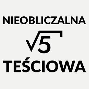 Nieobliczalna Teściowa - Damska Koszulka Biała