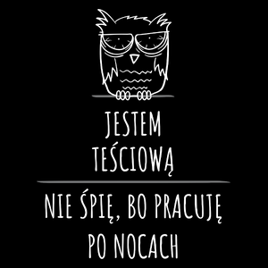 Jestem Teściową Pracuję Po Nocach - Torba Na Zakupy Czarna