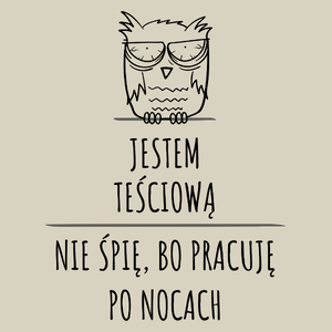 Jestem Teściową Pracuję Po Nocach - Torba Na Zakupy Natural