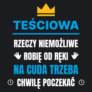 Teściowa Rzeczy Niemożliwe Robię Od Ręki - Damska Koszulka Czarna