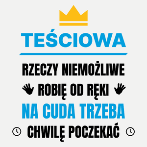 Teściowa Rzeczy Niemożliwe Robię Od Ręki - Damska Koszulka Biała