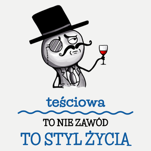 Teściowa To Nie Zawód, To Styl Życia - Damska Koszulka Biała