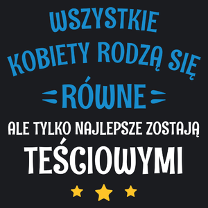 Tylko Najlepsze Zostają Teściowymi - Damska Koszulka Czarna