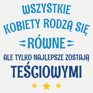 Tylko Najlepsze Zostają Teściowymi - Damska Koszulka Biała