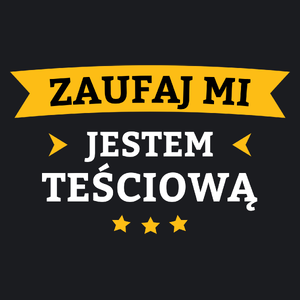 Zaufaj Mi Jestem Teściową - Damska Koszulka Czarna