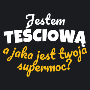 Jestem Teściową - Jaka Jest Twoja Supermoc - Damska Koszulka Czarna