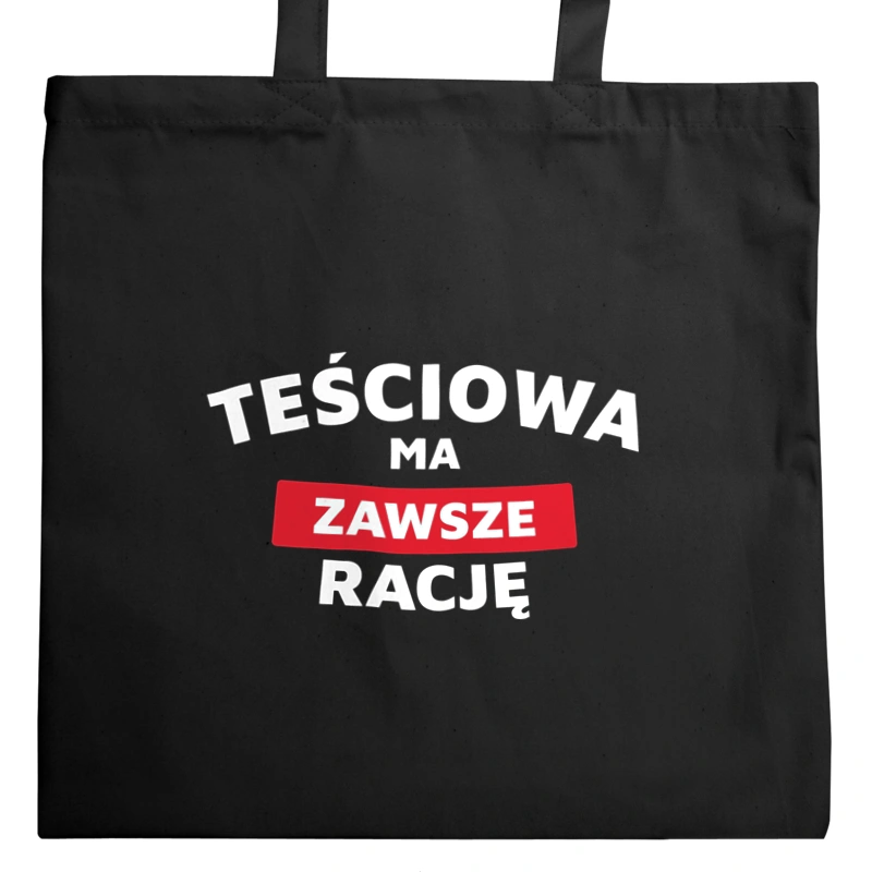 Teściowa Ma Zawsze Rację - Torba Na Zakupy Czarna