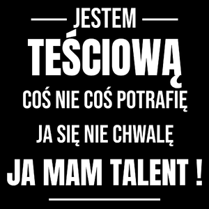 Coś Nie Coś Potrafię Mam Talent Teściowa - Torba Na Zakupy Czarna