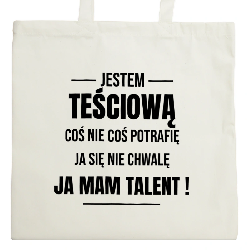 Coś Nie Coś Potrafię Mam Talent Teściowa - Torba Na Zakupy Natural