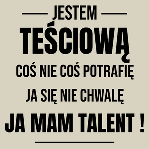 Coś Nie Coś Potrafię Mam Talent Teściowa - Torba Na Zakupy Natural