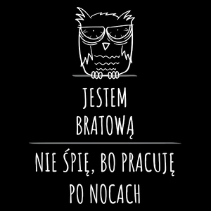 Jestem Bratową Pracuję Po Nocach - Torba Na Zakupy Czarna