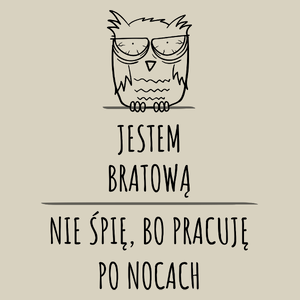 Jestem Bratową Pracuję Po Nocach - Torba Na Zakupy Natural