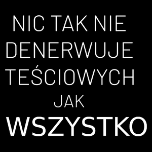 Nic Tak Nie Denerwuje Teściowych Jak Wszystko - Torba Na Zakupy Czarna