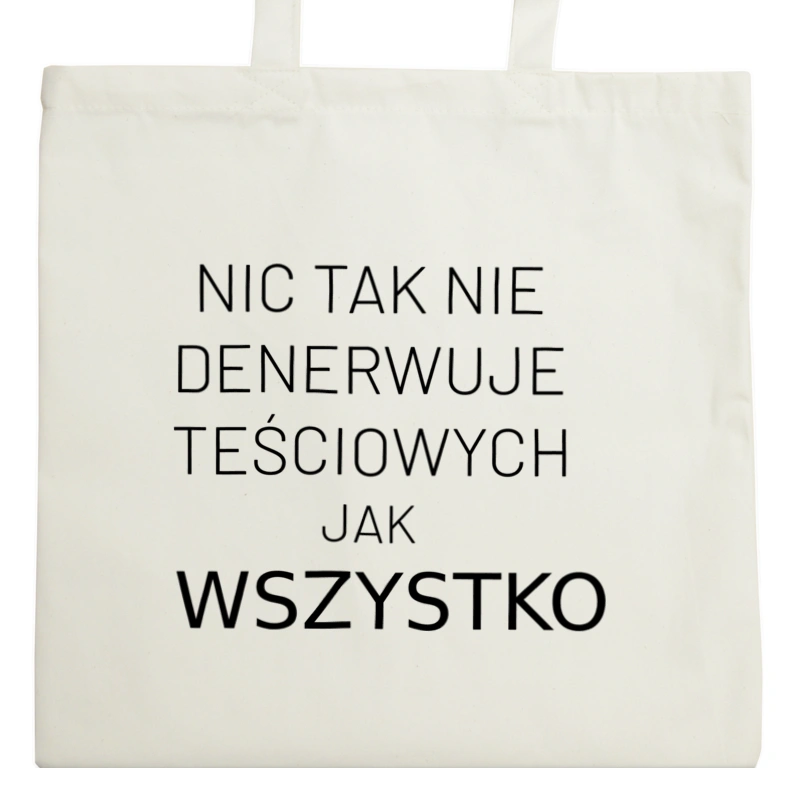 Nic Tak Nie Denerwuje Teściowych Jak Wszystko - Torba Na Zakupy Natural