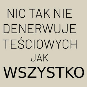 Nic Tak Nie Denerwuje Teściowych Jak Wszystko - Torba Na Zakupy Natural