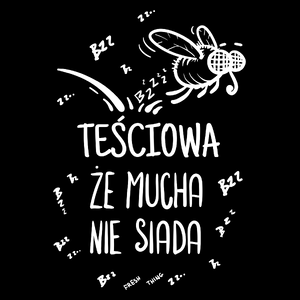 Teściowa Że Mucha Nie Siada - Torba Na Zakupy Czarna