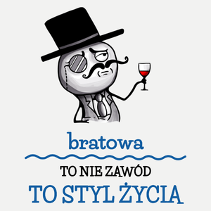 Bratowa To Nie Zawód, To Styl Życia - Damska Koszulka Biała