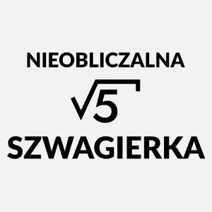 Nieobliczalna Szwagierka - Damska Koszulka Biała