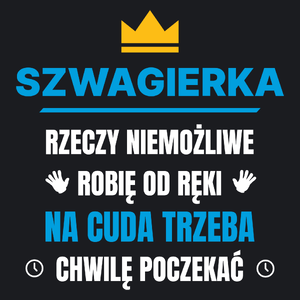 Szwagierka Rzeczy Niemożliwe Robię Od Ręki - Damska Koszulka Czarna