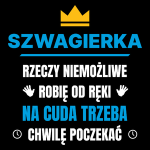 Szwagierka Rzeczy Niemożliwe Robię Od Ręki - Torba Na Zakupy Czarna