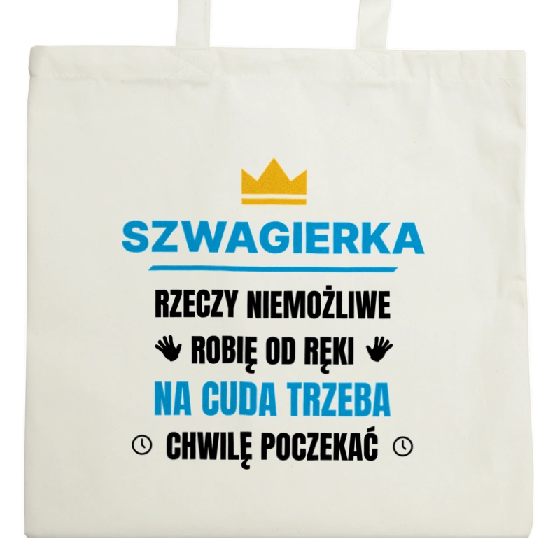 Szwagierka Rzeczy Niemożliwe Robię Od Ręki - Torba Na Zakupy Natural