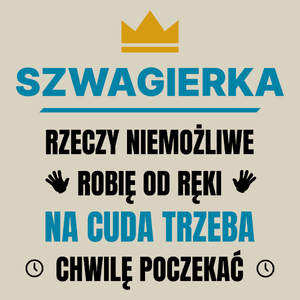 Szwagierka Rzeczy Niemożliwe Robię Od Ręki - Torba Na Zakupy Natural