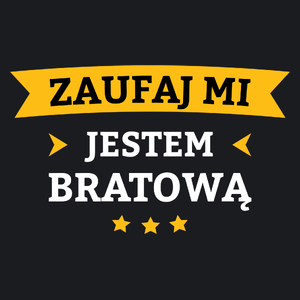 Zaufaj Mi Jestem Bratową - Damska Koszulka Czarna