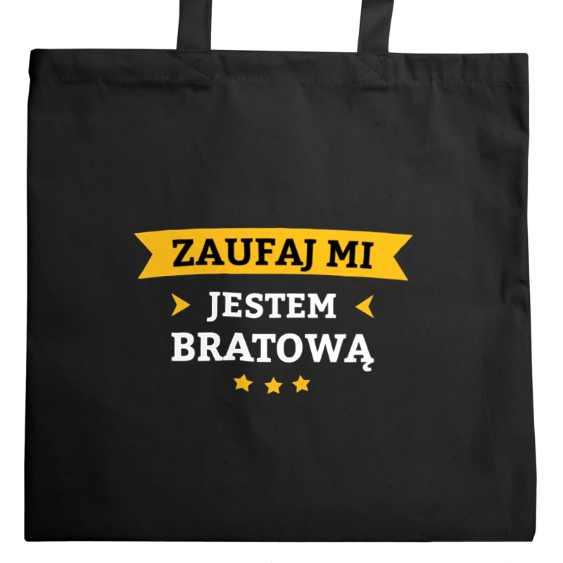 Zaufaj Mi Jestem Bratową - Torba Na Zakupy Czarna