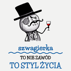 Szwagierka To Nie Zawód, To Styl Życia - Damska Koszulka Biała