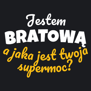 Jestem Bratową - Jaka Jest Twoja Supermoc - Damska Koszulka Czarna