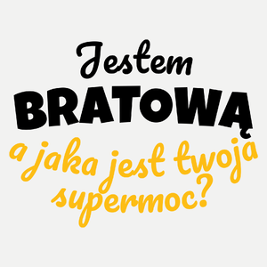 Jestem Bratową - Jaka Jest Twoja Supermoc - Damska Koszulka Biała