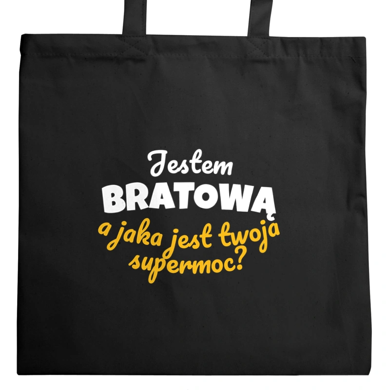 Jestem Bratową - Jaka Jest Twoja Supermoc - Torba Na Zakupy Czarna