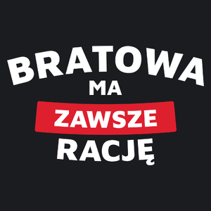 Bratowa Ma Zawsze Rację - Damska Koszulka Czarna