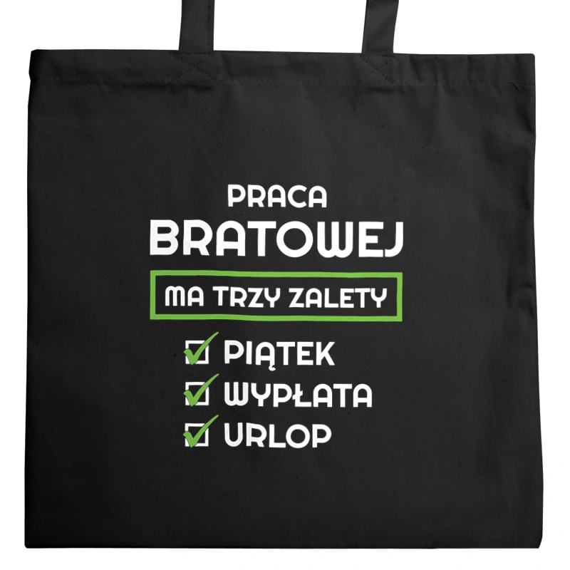 Praca Bratowej Ma Swoje Trzy Zalety - Torba Na Zakupy Czarna